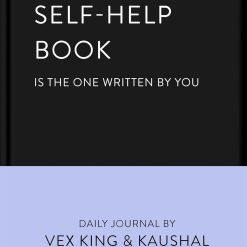 The Greatest Self Help Book Is The One Written By You - Daily Journal By Vwex King & Kaushal