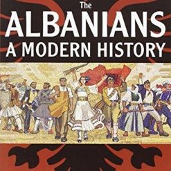 The Albanians: A Modern History