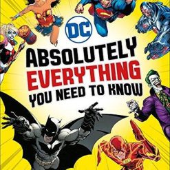 Dc Comics Absolutely Everything You Need To Know