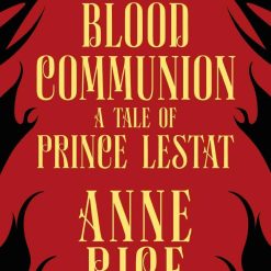 Blood Communion - A Tale Of Prince Lestat