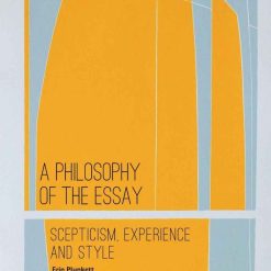 A Philosophy Of The Essay - Scepticism, Experience And Style