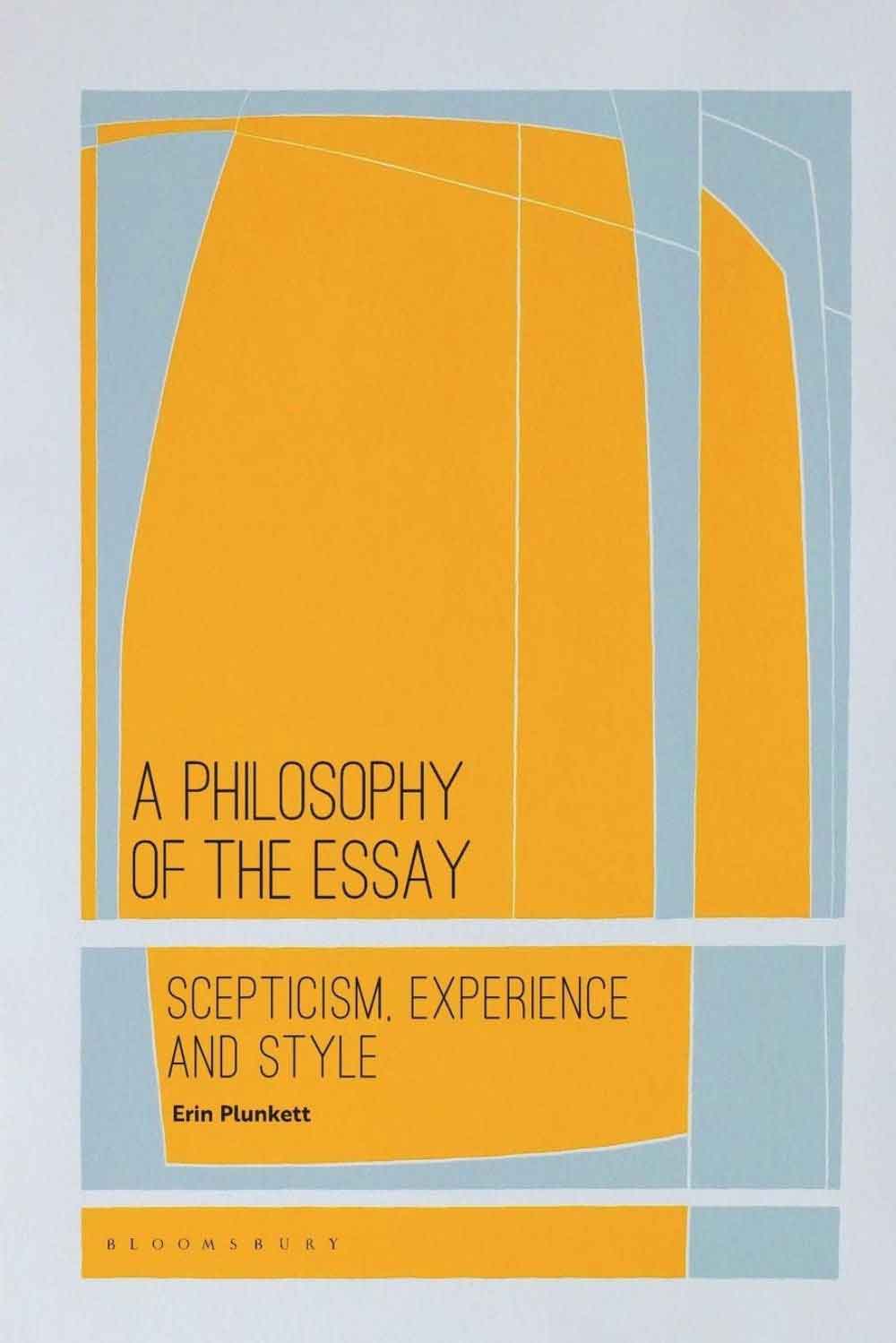 A Philosophy Of The Essay - Scepticism, Experience And Style 1 A Philosophy Of The Essay - Scepticism, Experience And Style