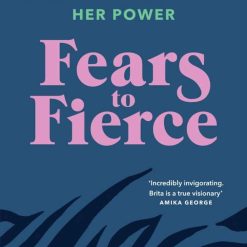 Fears To Fierce - A Woman's Guide To Owning Her Power