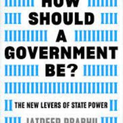 How Should A Government Be? The New Levers Of State Power