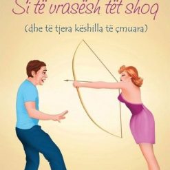 Si Te Vrasesh Tet Shoq (dhe Te Tjera Keshilla Te Cmuara)