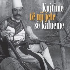 Kujtime Te Nji Jete Se Kalueme