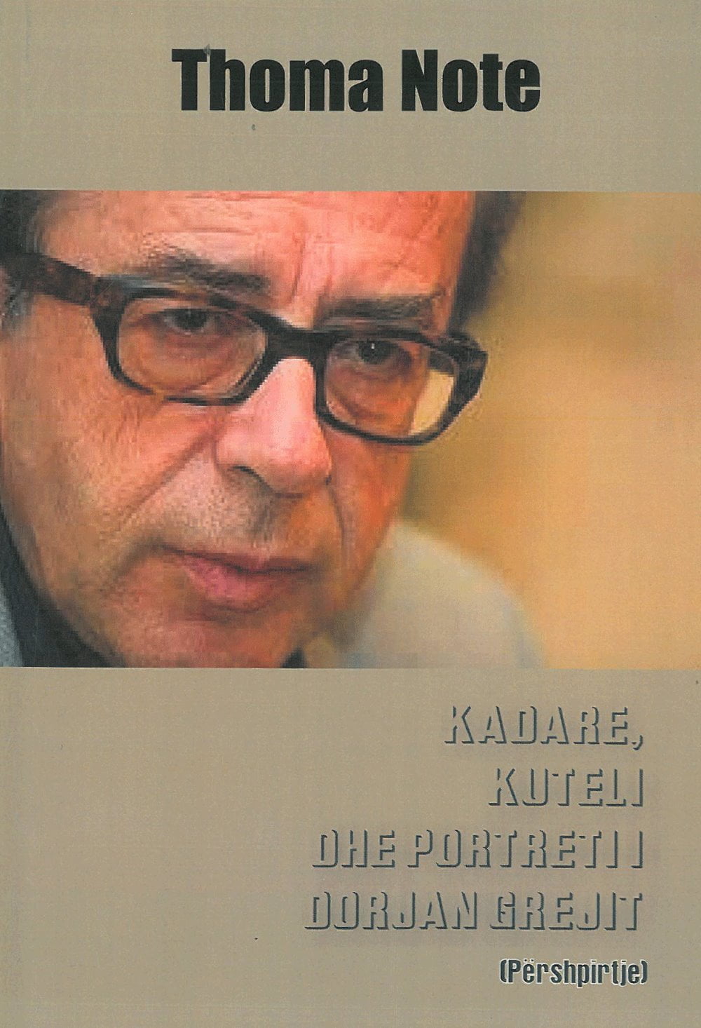 Kadare, Kuteli Dhe Portreti I Dorjan Grejit 1 Kadare, Kuteli Dhe Portreti I Dorjan Grejit