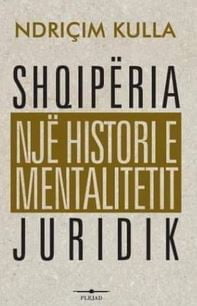 Shqiperia Nje Histori E Mentalitetit Juridik 1 Shqiperia Nje Histori E Mentalitetit Juridik