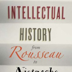 European Intellectual History From Rousseau To Nietzsche