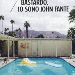 Non Chiamarmi Bastardo, Io Sono John Fante