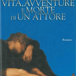 Vita, Avventure E Morte Di Un Attore