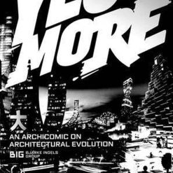 Yes Is More - An Archicomic On Architectural Evolution