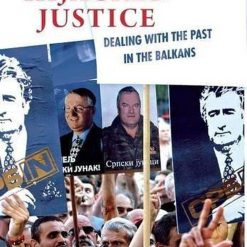 Hijacked Justice Dealing With The Past In The Balkans