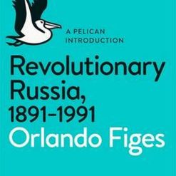 Revolutionary Russia 1891 1991
