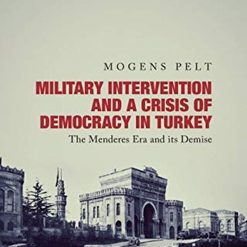 Military Intervention And Crisis Of And Democracy In Turkey