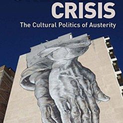 Greece In Crisis - Cultural Politics Of Austerity