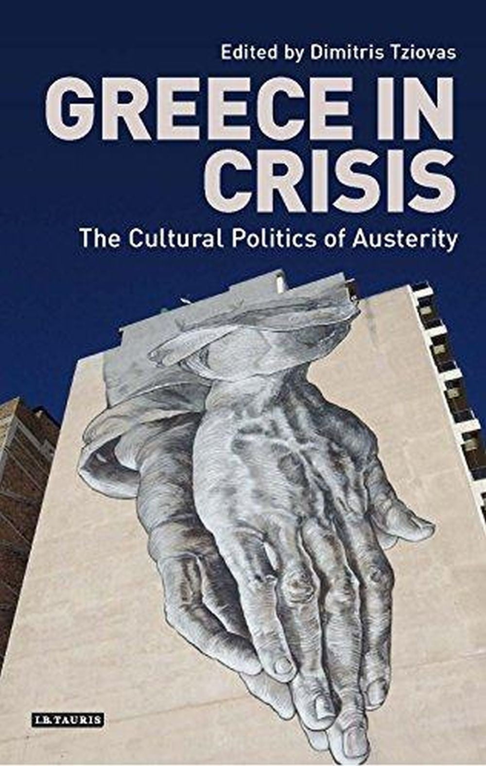 Greece In Crisis - Cultural Politics Of Austerity 1 Greece In Crisis - Cultural Politics Of Austerity