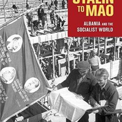 From Stalin To Mao - Albania And The Socialist World