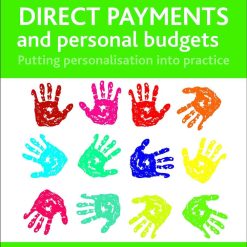 Direct Payments And Personal Budgets: Putting Personalisation Into Practice
