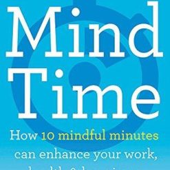 Mind Of Time - How 10 Mindful Minutes Can Enhance