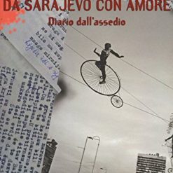 Da Sarajevo Con Amore Diario Dall Assedio
