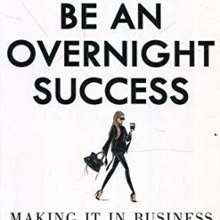 How To Be An Overnight Success