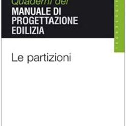 Quaderni Del Manuale Di Progettazione Edilizia - Le Partizioni