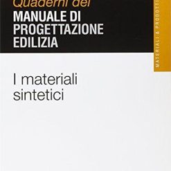Quaderni Del Manuale Di Progettazione Edilizia - I Materiali Sintetici