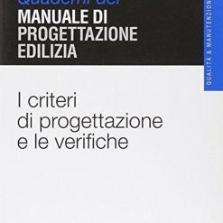 Quaderni Del Manuale Di Progettazione Edilizia - I Criteri Di Progettazione E Le Verifiche