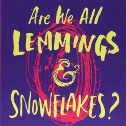 Are We All Lemmings & Snowflakes?