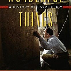 Wonderful Things, A History Of Egyptology