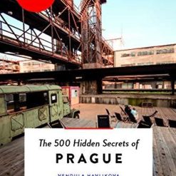 The 500 Hidden Secrets Of Prague