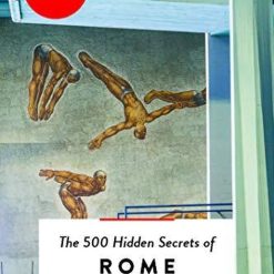 The 500 Hidden Secrets Of Rome
