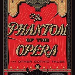 The Phantom Of The Opera And Other Gothic Tales
