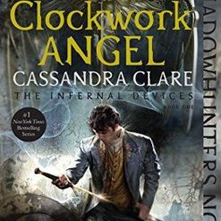 Clockwork Angel - The Infernal Devices 1