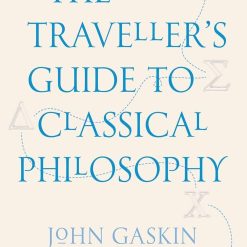 The Traveller's Guide To Classical Philosophy