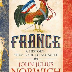 France A History From Gaul To De Gaulle