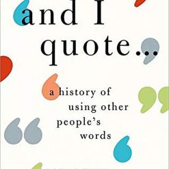 'and I Quote...': A History Of Using Other People's Words