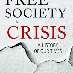 The Free Society In Crisis - A History Of Our Times