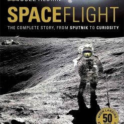 Spaceflight: The Complete Story, From Sputnik To Curiosity