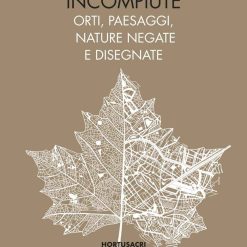 Citta Incompiute: Orti, Paesaggi, Nature Negate E Disegnate