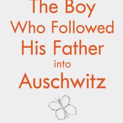 The Boy Who Followed His Father Into Auschwitz
