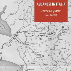 Albanesi In Italia - Percorsi Migratori (secc. XV-Xviii)
