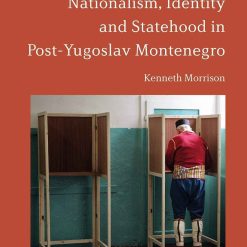Nationalism, Identity And Statehood In PosT-Yugoslav Montenegro