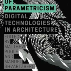 The Politics Of Parametricism - Digital Technologies In Architecture