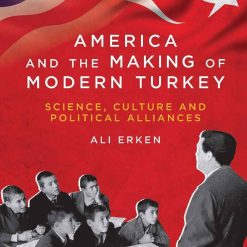 America And The Making Of Modern Turkey