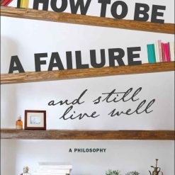 How To Be A Failure And Still Line Well