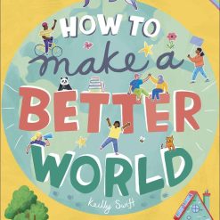 How To Make A Better World