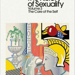 The History Of Sexuality - Volume 3, The Care Of The Self