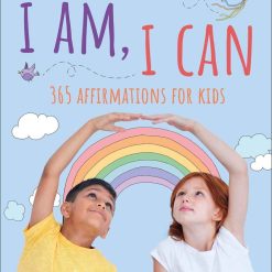 I Am, I Can - 365 Affirmations For Kids